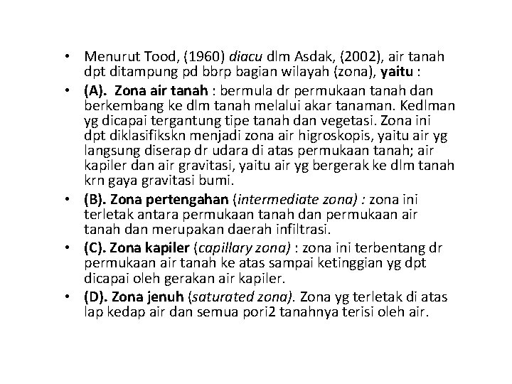  • Menurut Tood, (1960) diacu dlm Asdak, (2002), air tanah dpt ditampung pd