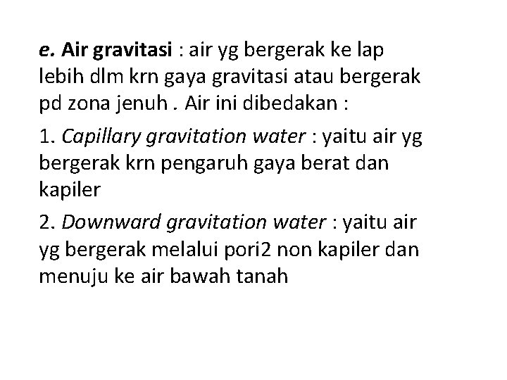 e. Air gravitasi : air yg bergerak ke lap lebih dlm krn gaya gravitasi