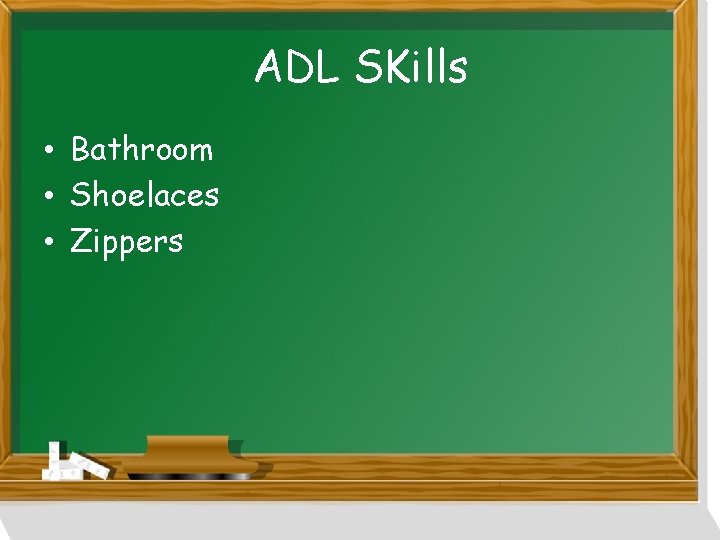 ADL SKills • Bathroom • Shoelaces • Zippers 