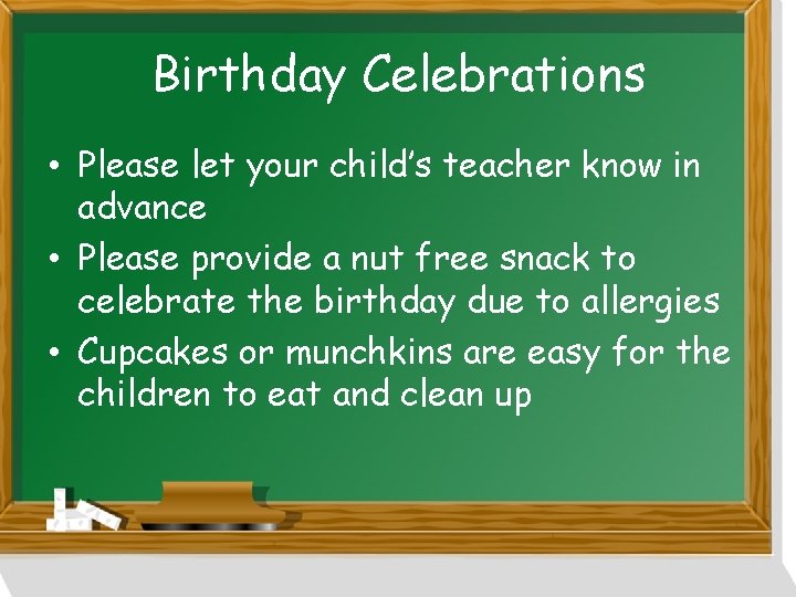 Birthday Celebrations • Please let your child’s teacher know in advance • Please provide