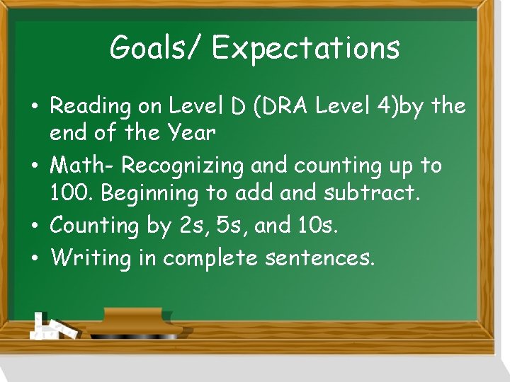 Goals/ Expectations • Reading on Level D (DRA Level 4)by the end of the