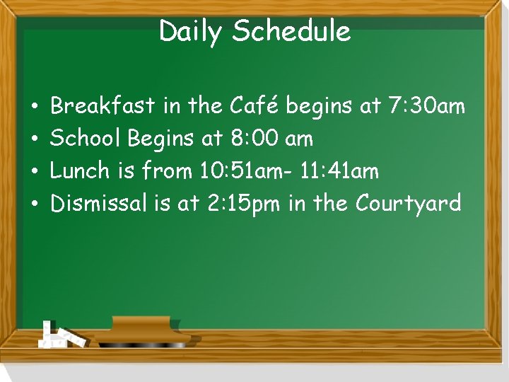 Daily Schedule • • Breakfast in the Café begins at 7: 30 am School