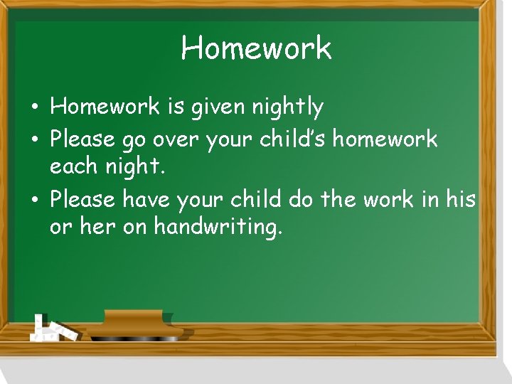 Homework • Homework is given nightly • Please go over your child’s homework each