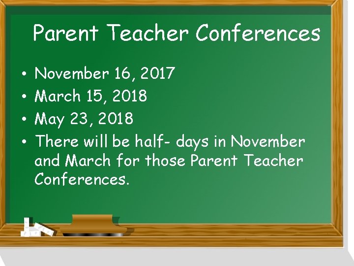 Parent Teacher Conferences • • November 16, 2017 March 15, 2018 May 23, 2018