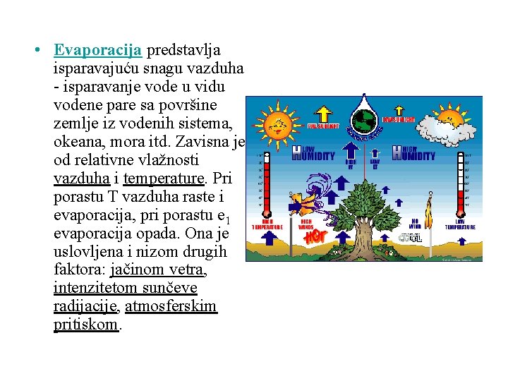  • Evaporacija predstavlja isparavajuću snagu vazduha - isparavanje vode u vidu vodene pare