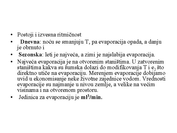  • Postoji i izvesna ritmičnost • Dnevna: noću se smanjuju T, pa evaporacija