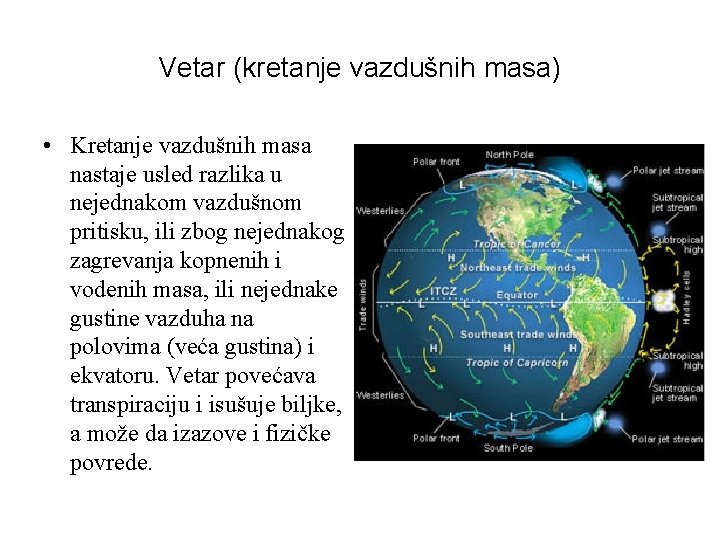 Vetar (kretanje vazdušnih masa) • Kretanje vazdušnih masa nastaje usled razlika u nejednakom vazdušnom