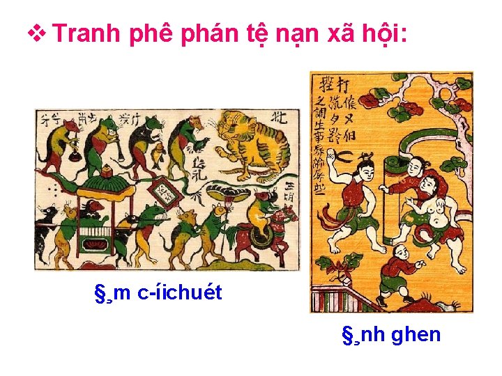 v Tranh phê phán tệ nạn xã hội: §¸m c íichuét §¸nh ghen 