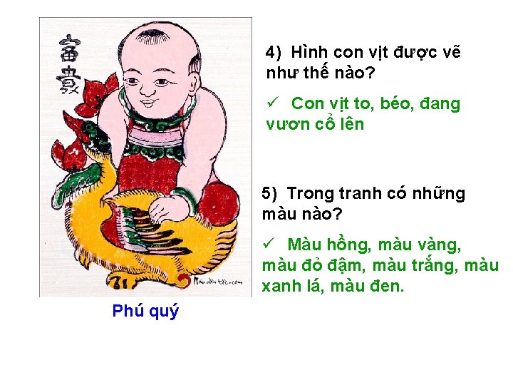 4) Hình con vịt được vẽ như thế nào? ü Con vịt to, béo,