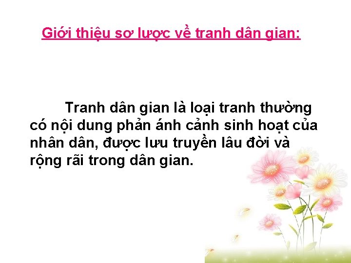 Giới thiệu sơ lược về tranh dân gian: Tranh dân gian là loại tranh