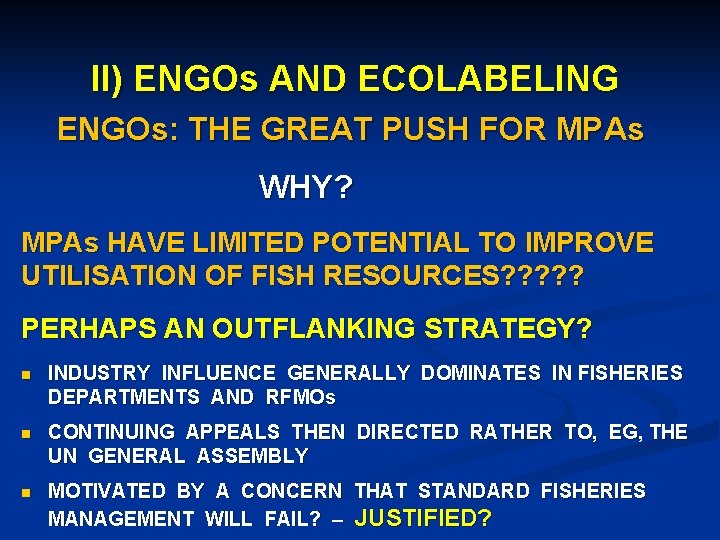 II) ENGOs AND ECOLABELING ENGOs: THE GREAT PUSH FOR MPAs WHY? MPAs HAVE LIMITED