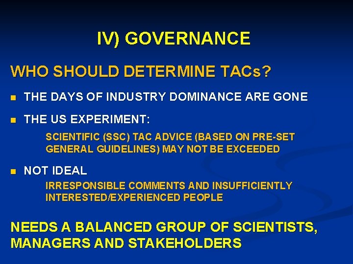 IV) GOVERNANCE WHO SHOULD DETERMINE TACs? n THE DAYS OF INDUSTRY DOMINANCE ARE GONE