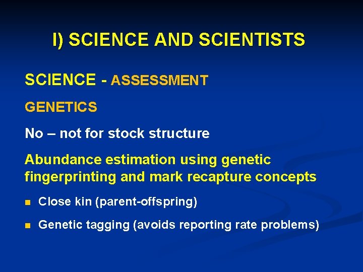 I) SCIENCE AND SCIENTISTS SCIENCE - ASSESSMENT GENETICS No – not for stock structure