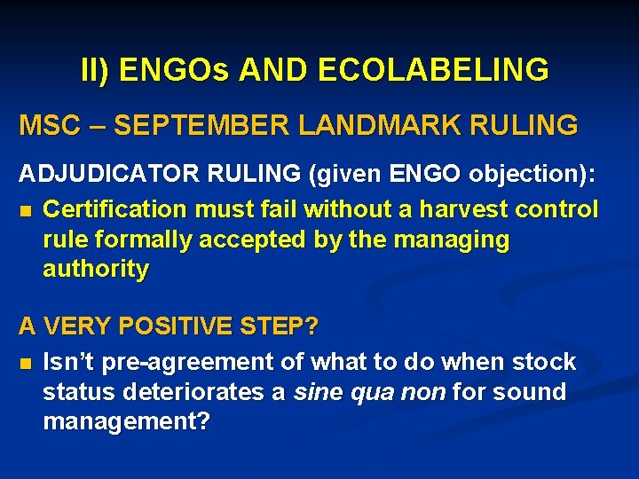 II) ENGOs AND ECOLABELING MSC – SEPTEMBER LANDMARK RULING ADJUDICATOR RULING (given ENGO objection):