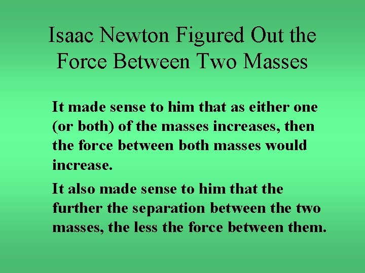 Isaac Newton Figured Out the Force Between Two Masses It made sense to him