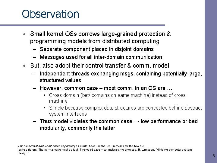 Observation Small kernel OSs borrows large-grained protection & programming models from distributed computing –