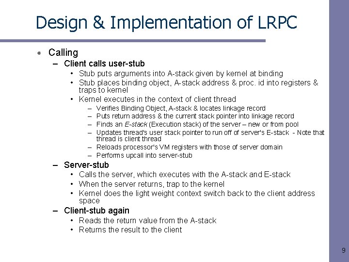 Design & Implementation of LRPC Calling – Client calls user-stub • Stub puts arguments