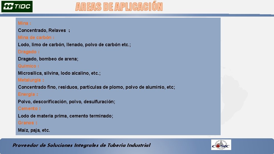 AREAS DE APLICACIÓN Mina： Concentrado, Relaves ； Mina de carbón： Lodo, limo de carbón,