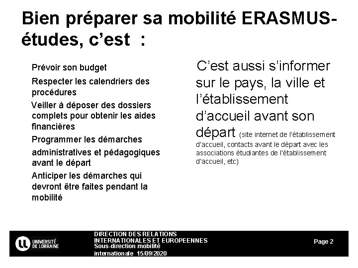 Bien préparer sa mobilité ERASMUSétudes, c’est : Prévoir son budget Respecter les calendriers des