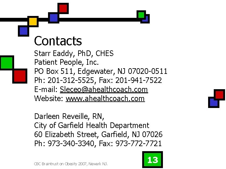 Contacts Starr Eaddy, Ph. D, CHES Patient People, Inc. PO Box 511, Edgewater, NJ