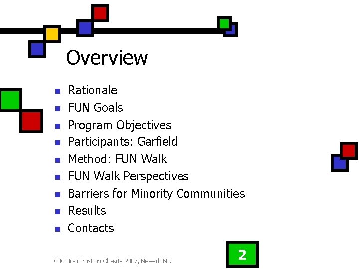 Overview n n n n n Rationale FUN Goals Program Objectives Participants: Garfield Method: