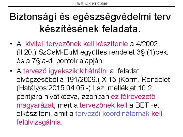 BME. -KJK. MTK. 2015 Biztonsági és egészségvédelmi terv készítésének feladata. • A kiviteli tervezőnek