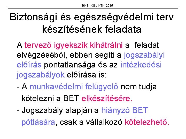 BME. -KJK. MTK. 2015 Biztonsági és egészségvédelmi terv készítésének feladata A tervező igyekszik kihátrálni