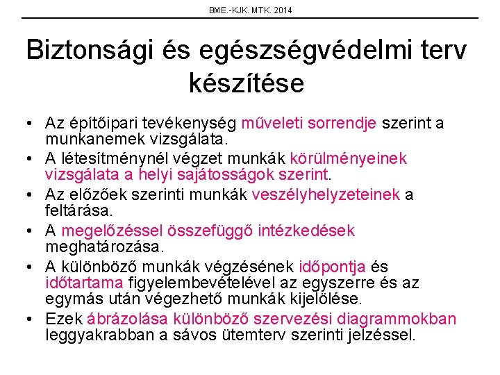 BME. -KJK. MTK. 2014 Biztonsági és egészségvédelmi terv készítése • Az építőipari tevékenység műveleti