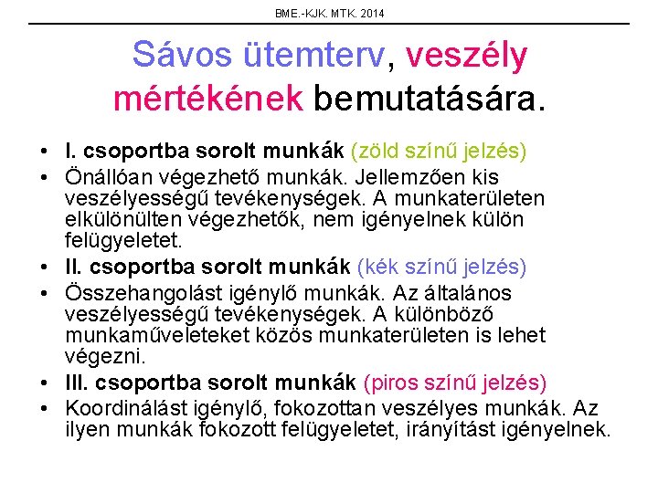 BME. -KJK. MTK. 2014 Sávos ütemterv, veszély mértékének bemutatására. • I. csoportba sorolt munkák