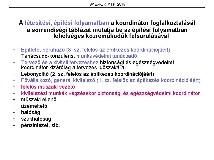 BME. -KJK. MTK. 2015 A létesítési, építési folyamatban a koordinátor foglalkoztatását a sorrendiségi táblázat