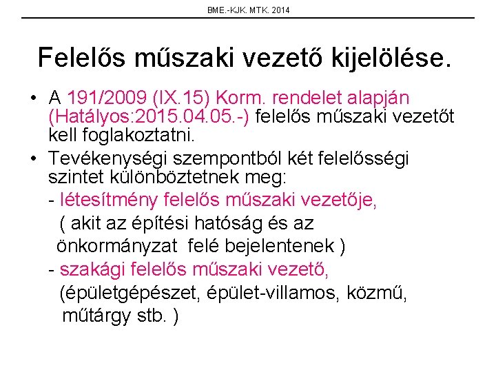 BME. -KJK. MTK. 2014 Felelős műszaki vezető kijelölése. • A 191/2009 (IX. 15) Korm.