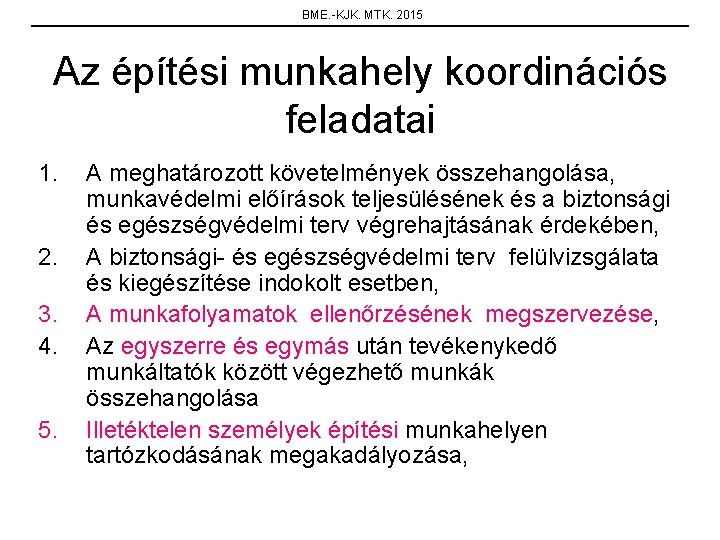 BME. -KJK. MTK. 2015 Az építési munkahely koordinációs feladatai 1. 2. 3. 4. 5.