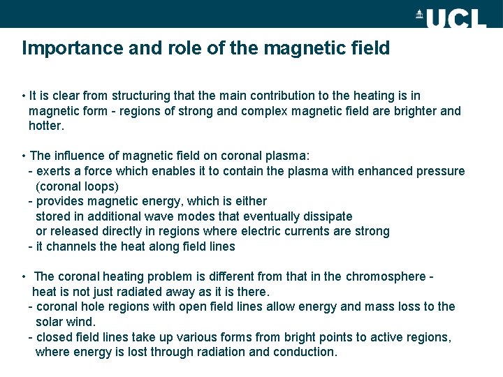 Importance and role of the magnetic field • It is clear from structuring that
