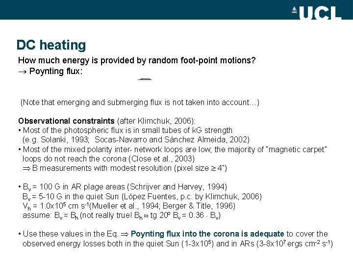 DC heating How much energy is provided by random foot-point motions? Poynting flux: (Note