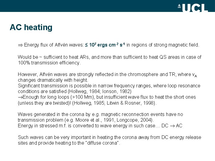 AC heating Energy flux of Alfvén waves: ≤ 107 ergs cm-2 s-1 in regions