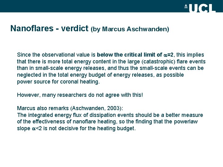Nanoflares - verdict (by Marcus Aschwanden) Since the observational value is below the critical
