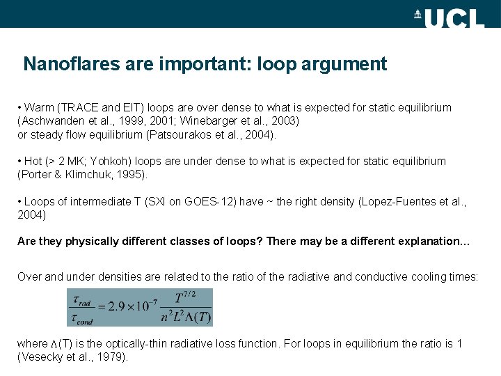 Nanoflares are important: loop argument • Warm (TRACE and EIT) loops are over dense