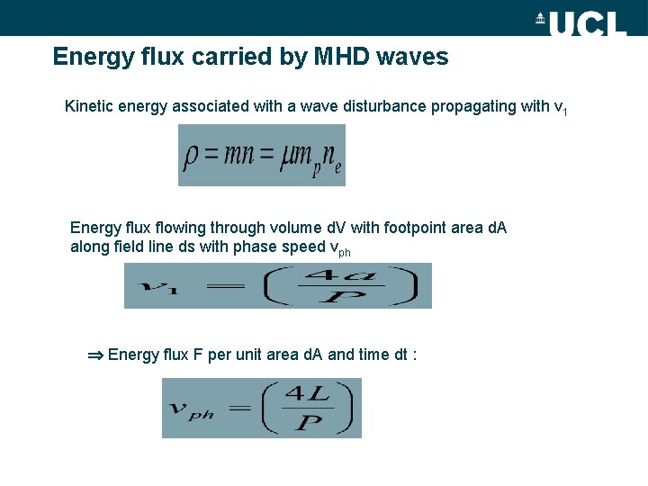 Energy flux carried by MHD waves Kinetic energy associated with a wave disturbance propagating