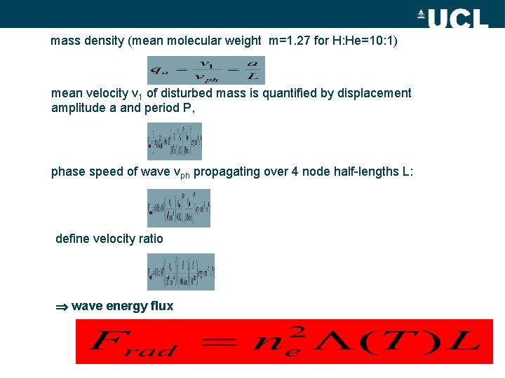 mass density (mean molecular weight m=1. 27 for H: He=10: 1) mean velocity v