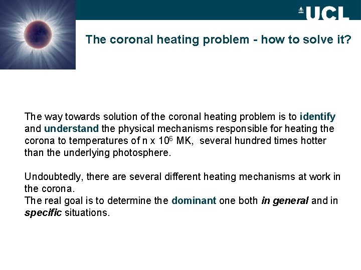 The coronal heating problem - how to solve it? The way towards solution of