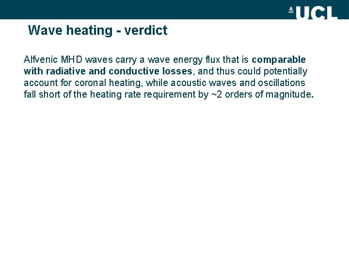 Wave heating - verdict Alfvenic MHD waves carry a wave energy flux that is