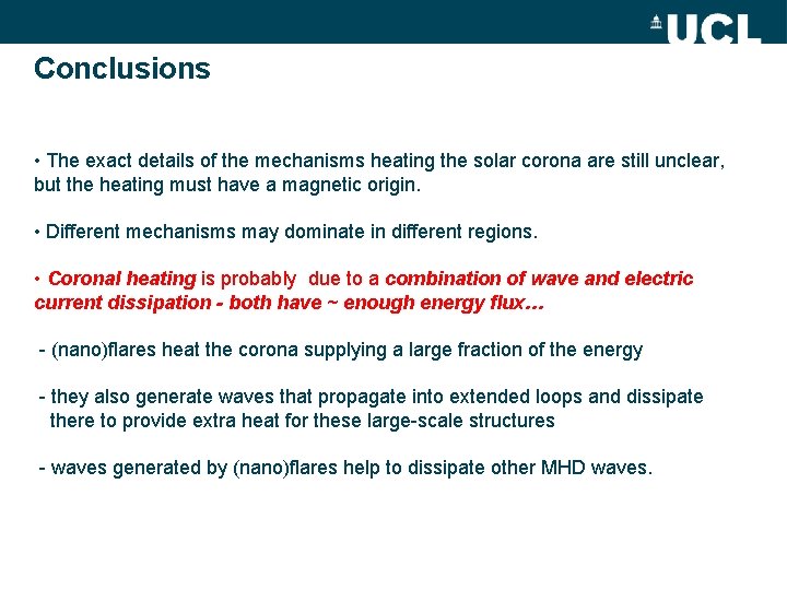 Conclusions • The exact details of the mechanisms heating the solar corona are still