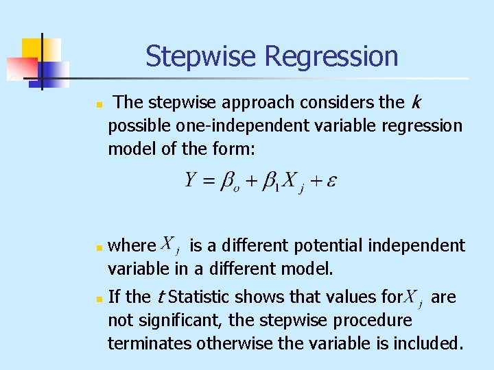 Stepwise Regression n The stepwise approach considers the k possible one-independent variable regression model