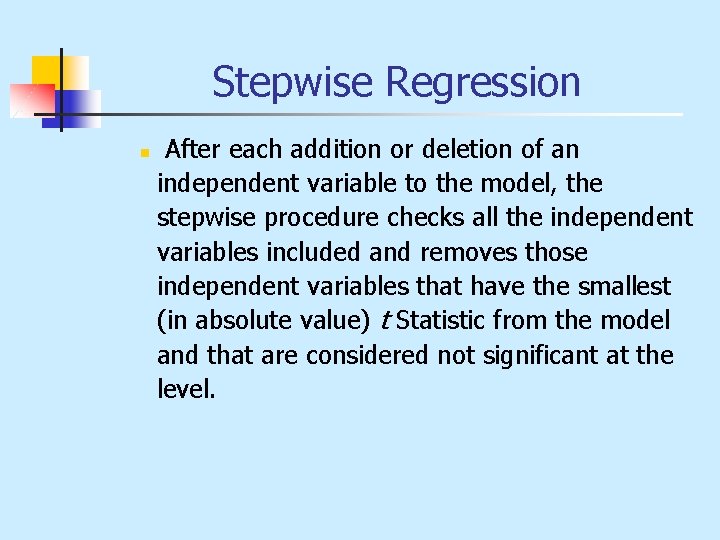 Stepwise Regression n After each addition or deletion of an independent variable to the