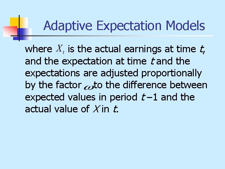 Adaptive Expectation Models where is the actual earnings at time t, and the expectation