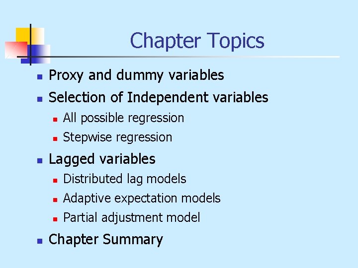 Chapter Topics n Proxy and dummy variables n Selection of Independent variables n n