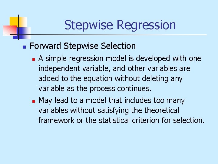 Stepwise Regression n Forward Stepwise Selection n n A simple regression model is developed