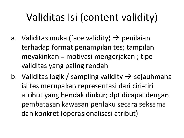 Validitas Isi (content validity) a. Validitas muka (face validity) penilaian terhadap format penampilan tes;