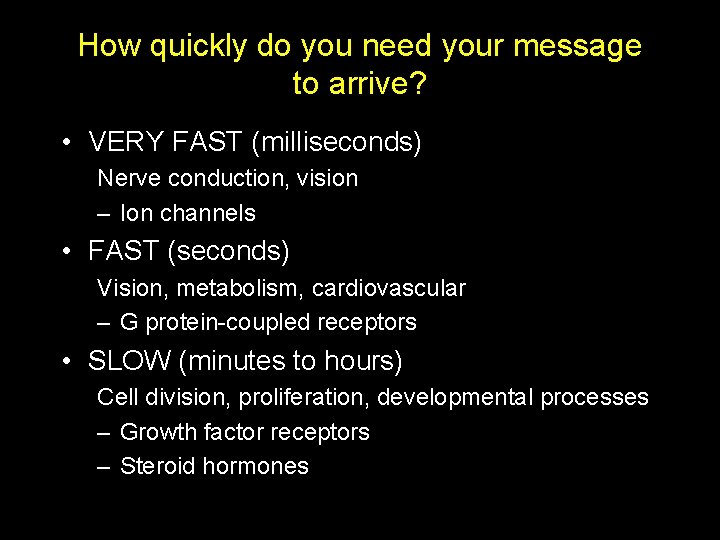 How quickly do you need your message to arrive? • VERY FAST (milliseconds) Nerve