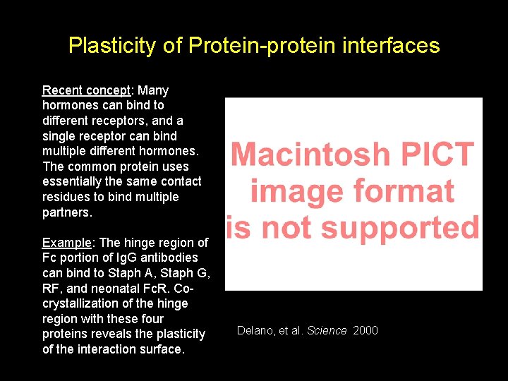 Plasticity of Protein-protein interfaces Recent concept: Many hormones can bind to different receptors, and